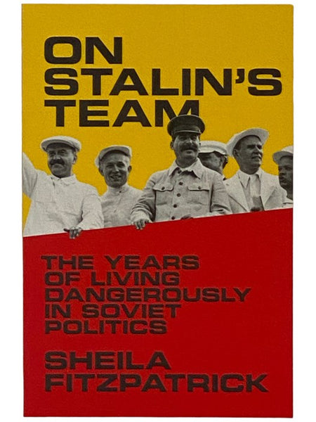 On Stalin's Team: The Years of Living Dangerously in Soviet Politics