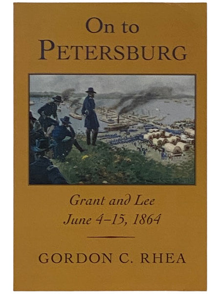 On to Petersburg: Grant and Lee, June 4-5, 1864