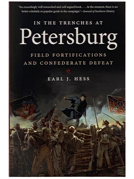In the Trenches at Petersburg: Field Fortifications and Confederate Defeat (Civil War America)
