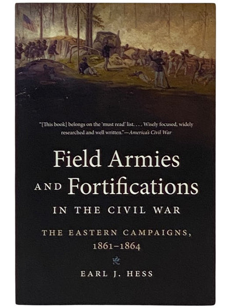 Field Armies and Fortifications in the Civil War: The Eastern Campaigns, 1861-1864 (Civil War America)