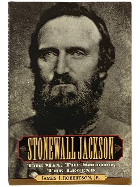 Stonewall Jackson: The Man, the Soldier, the Legend