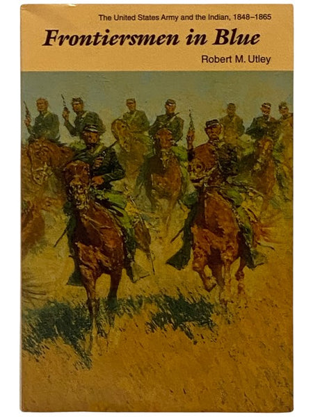 Frontiersmen in Blue: The United States Army and the Indian, 1848-1865