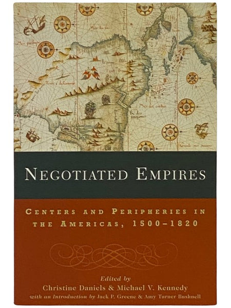Negotiated Empires: Centers and Peripheries in the Americas, 1500-1820