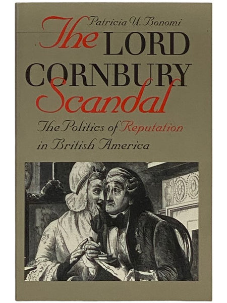 The Lord Cornbury Scandal: The Politics of Reputation in British America