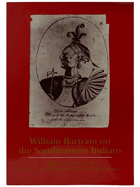 William Bartram on the Southeastern Indians (Indians of the Southeast)