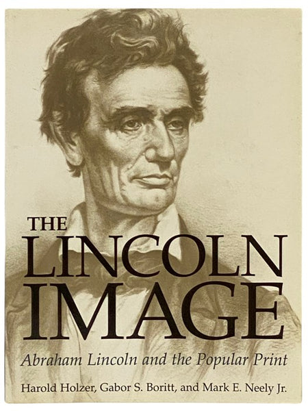 The Lincoln Image: Abraham Lincoln and the Popular Print
