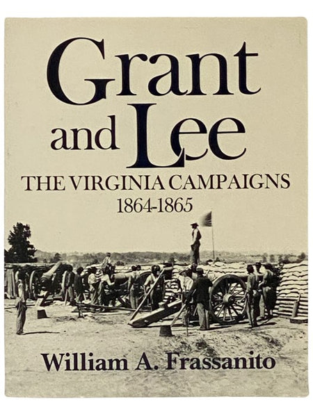 Grant and Lee: The Virginia Campaigns, 1864-1865