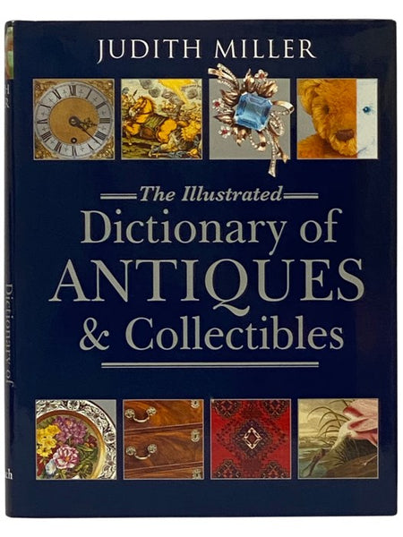 The Illustrated Dictionary of Antiques and Collectibles