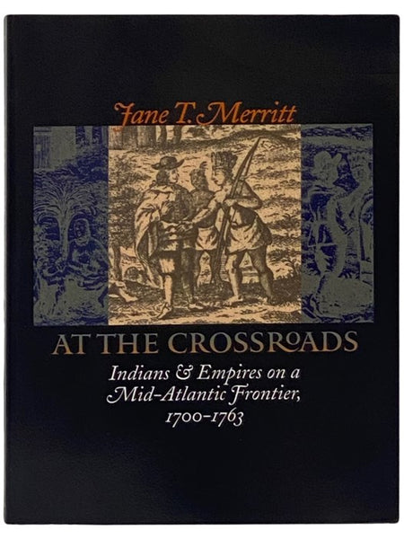 At the Crossroads: Indians and Empires on a Mid-Atlantic Frontier, 1700-1763
