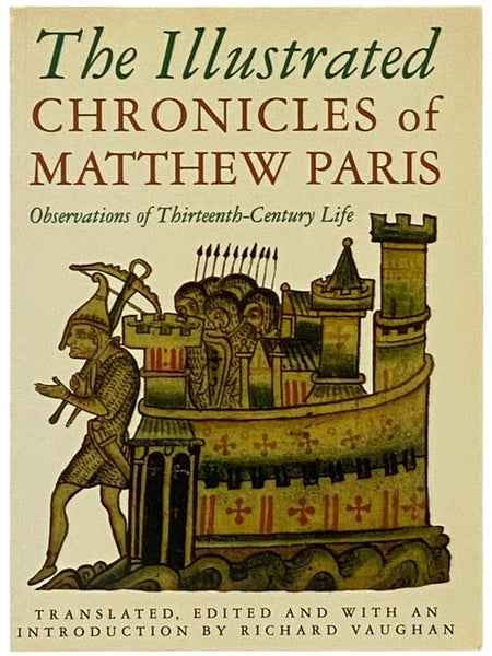 The Illustrated Chronicles of Matthew Paris: Observations of Thirteenth-Century Life