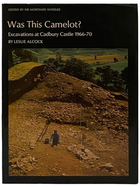 Was this Camelot? Excavations at Cadbury Castle 1966-1970