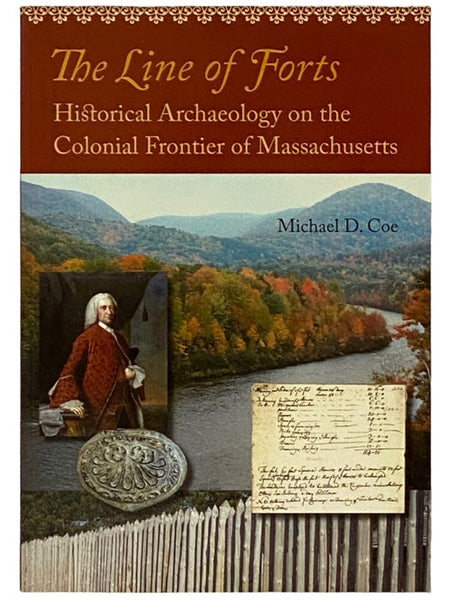 The Line of Forts: Historical Archaeology on the Colonial Frontier of Massachusetts