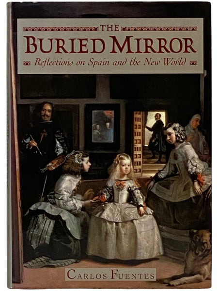 The Buried Mirror: Reflections on Spain and the New World