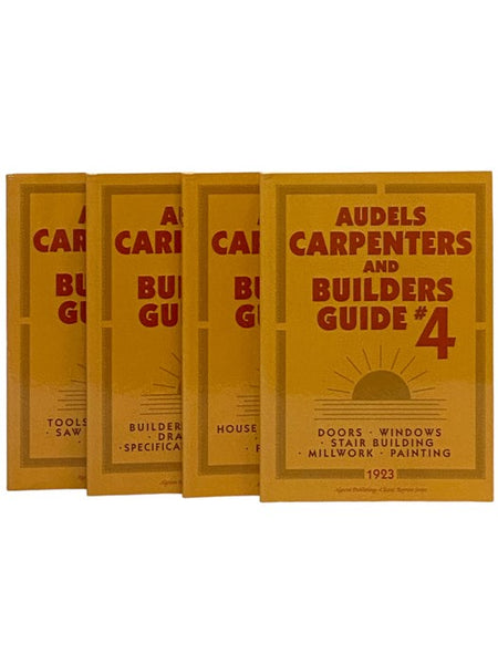 Audels Carpenters and Builders Guide, in Four Volumes: A Practical Illustrated Trade Assistant on Modern Construction for Carpenters - Joiners - Builders - Mechanics and All Wood Workers, Explaining in Practical, Concise Language and by Well Done Illustr…