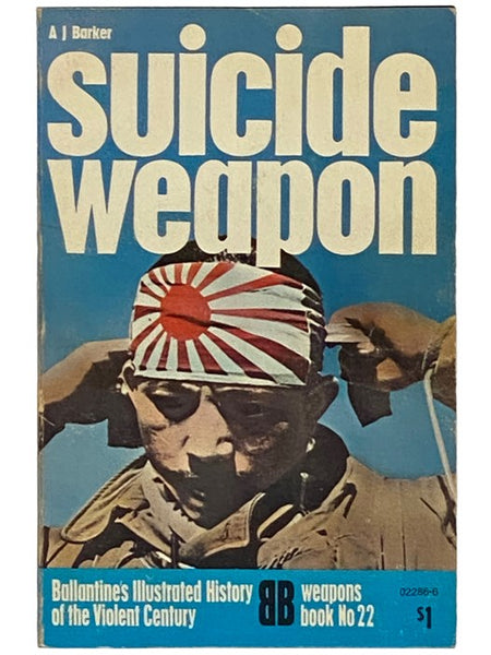 Suicide Weapon (Ballantine's Illustrated History of the Violent Century: Weapons Book, No. 22)