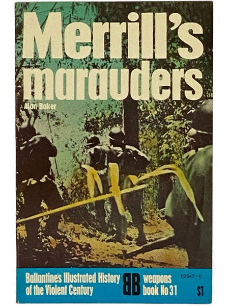 Merrill's Marauders (Ballantine's Illustrated History of the Violent Century Series, Weapons Book No. 31)