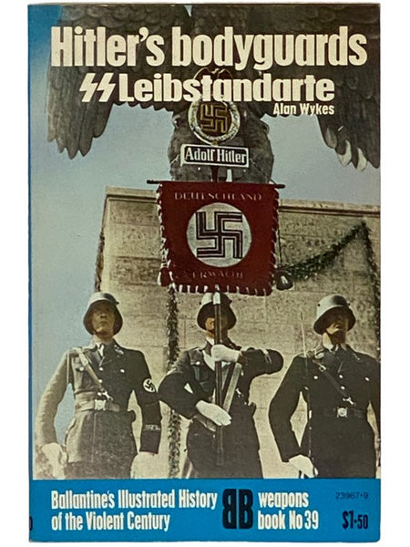 Hitler's Bodyguards: SS Leibstandarte (Ballantine's Illustrated History of the Violent Century: Weapons Book, No. 39)