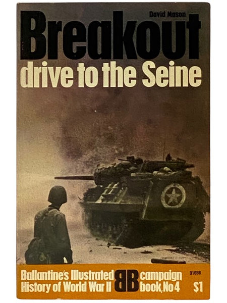 Breakout: Drive to the Seine (Ballantine's Illustrated History of World War II: Campaign Book, No. 4)