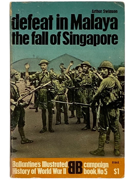 Defeat in Malaya: The Fall of Singapore (Ballantine's Illustrated History of World War II: Campaign Book, No. 5)