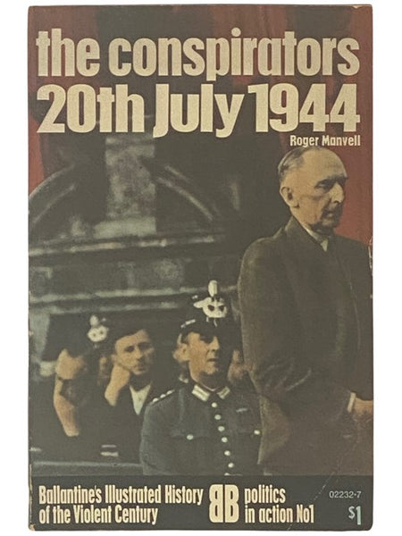 The Conspirators, 20th July, 1944 (Ballantine's Illustrated History of the Violent Century: Politics in Action, No. 1)