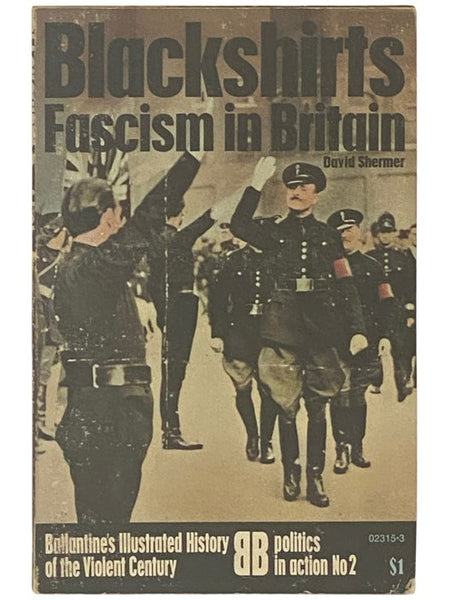 Blackshirts: Fascism in Britain (Ballantine's Illustrated History of the Violent Century: Politics in Action, No. 2)