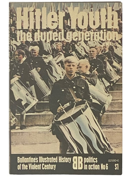 Hitler Youth: The Duped Generation (Ballantine's Illustrated History of the Violent Century: Politics in Action, No. 6)
