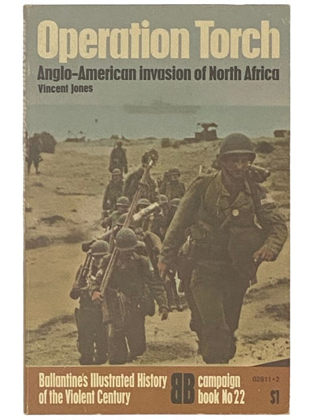 Operation Torch: Anglo-American Invasion of North Africa (Ballantine's Illustrated History of the Violent Century: Campaign Book, No. 22)