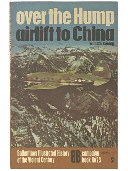 Over the Hump: Airlift to China (Ballantine's Illustrated History of the Violent Century: Campaign Book, No. 23)