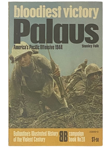 Bloodiest Victory: Palaus, America's Pacific Offensive, 1944 (Ballantine's Illustrated History of the Violent Century: Campaign Book, No. 28)