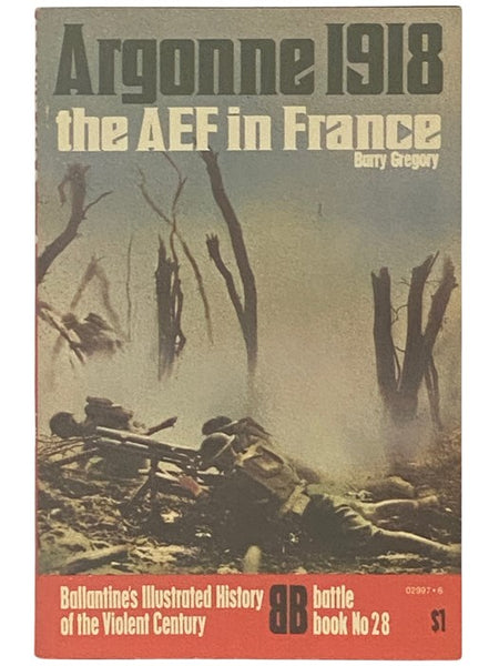 Argonne 1918: The AEF in France (Ballantine's Illustrated History of the Violent Century, Battle Book No. 28)