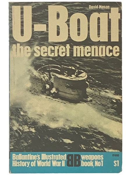 U-Boat: The Secret Menace (Ballantine's Illustrated History of World War II: Weapons Book No 1)