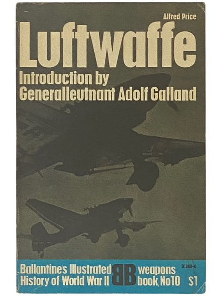 Luftwaffe: Birth, Life and Death of an Air Force (Ballantine's Illustrated History of World War II: Weapons Book, No. 10)