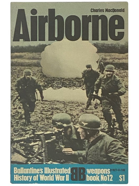 Airborne (Ballantine's Illustrated History of World War II: Weapons Book No. 12)