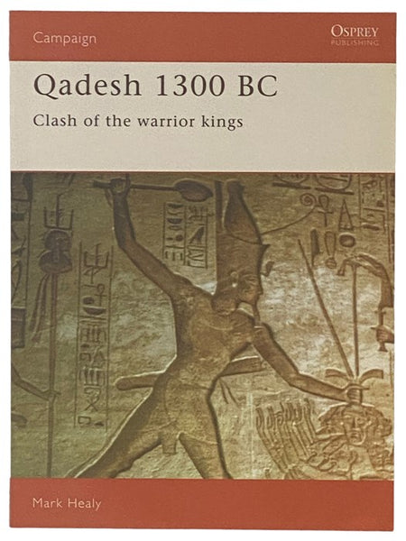 Qadesh, 1300 BC: Clash of the Warrior Kings (Osprey Campaign, No. 22)