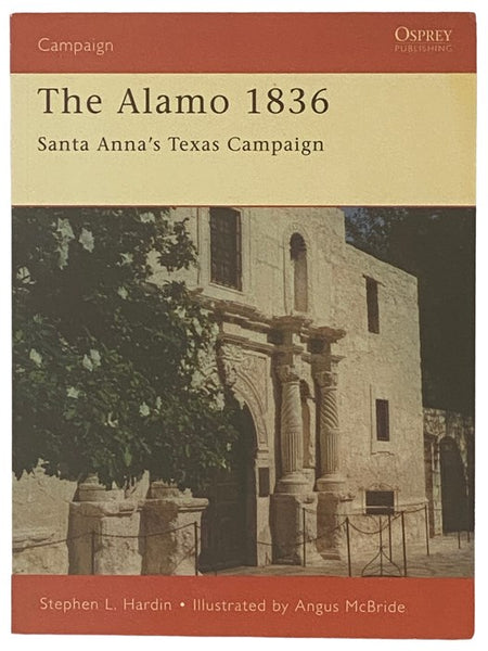 The Alamo, 1836: Santa Anna's Texas Campaign (Osprey Campaign, No. 89)