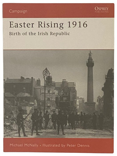 Easter Rising, 1916: Birth of the Irish Republic (Osprey Campaign, No. 180)