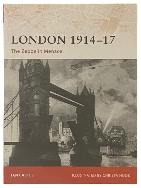 London, 1914-17: The Zeppelin Menace (Osprey Campaign, No. 193)