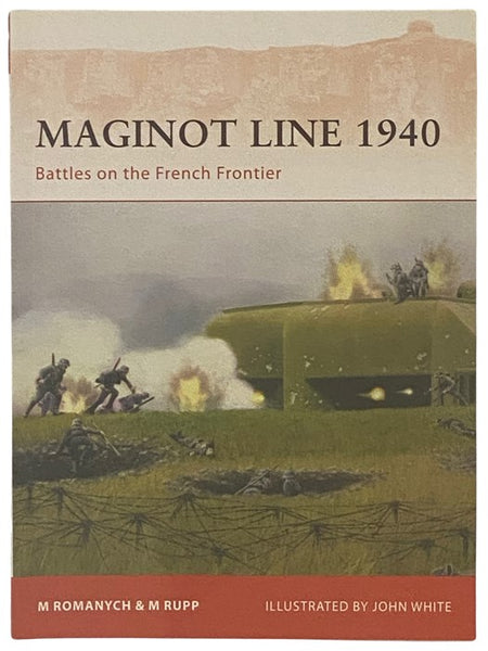 Maginot Line, 1940: Battles on the French Frontier (Osprey Campaign, No. 218)