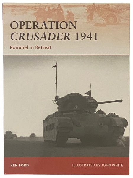 Operation Crusader, 1941: Rommel in Retreat (Osprey Campaign, No. 220)