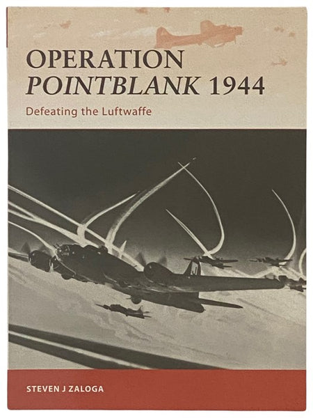 Operation Pointblank, 1944: Defeating the Luftwaffe (Osprey Campaign, No. 236)
