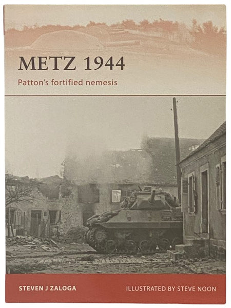 Metz, 1944: Patton's Fortified Nemesis (Osprey Campaign, No. 242)