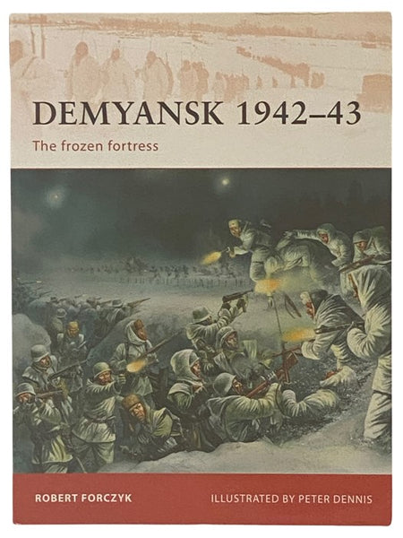 Demyansk, 1942-43: The Frozen Fortress (Osprey Campaign, No. 245)