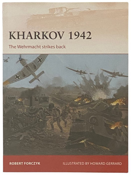 Kharkov, 1942: The Wehrmacht Strikes Back (Osprey Campaign, No. 254)