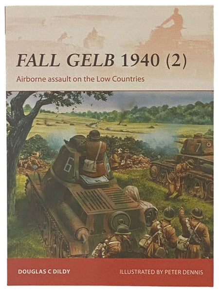 Fall Gelb, 1940 (2): Airborne Assault on the Low Countries (Osprey Campaign, No. 265)