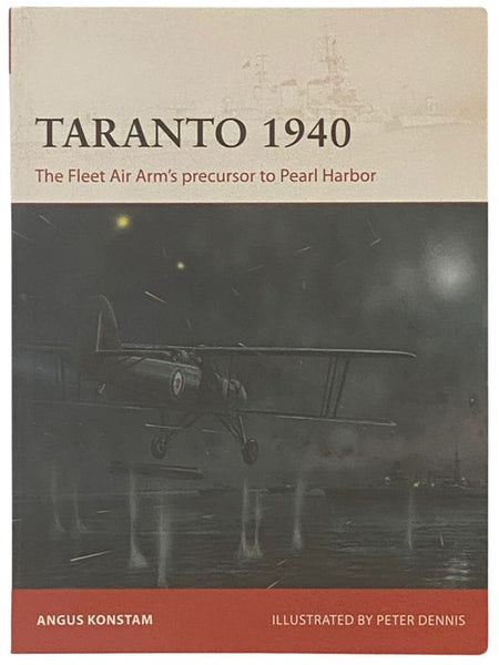 Taranto, 1940: The Fleet Air Arm's Precursor to Pearl Harbor (Osprey Campaign, No. 288)
