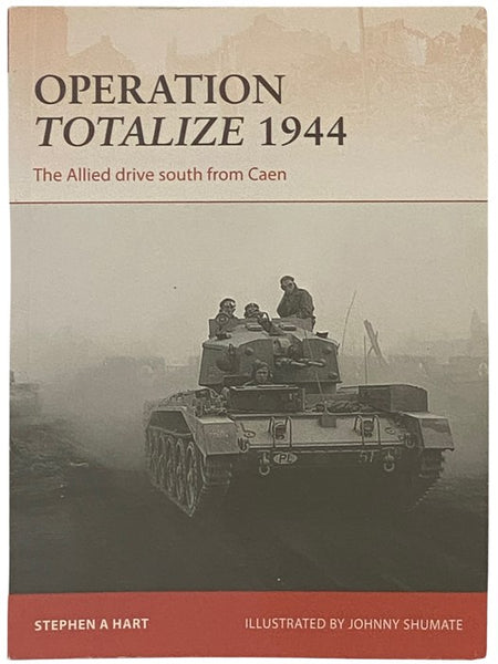Operation Totalize, 1944: The Allied Drive South from Caen (Osprey Campaign, No. 294)
