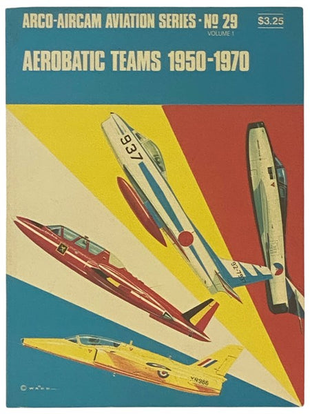 Aerobatic Teams, 1950 - 1970 (Arco-Aircam Aviation Series, No. 29, Volume 1)