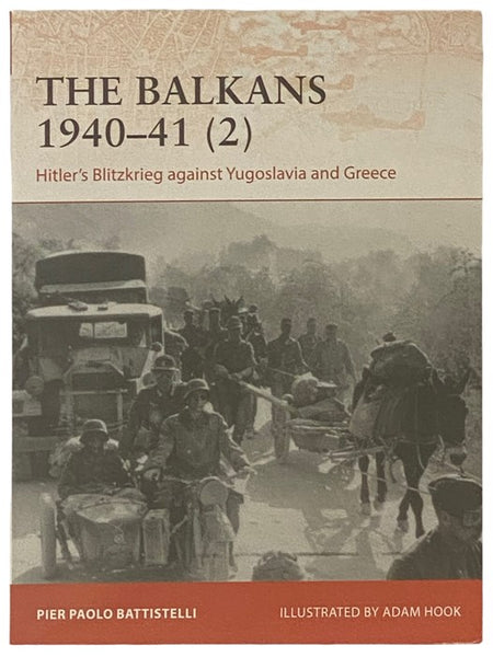 The Balkans, 1940-41 (2): Hitler's Blitzkrieg Against Yugoslavia and Greece (Osprey Campaign, No. 365)