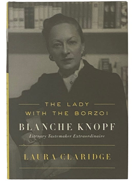 The Lady with the Borzoi: Blanche Knopf, Literary Tastemaker Extraordinaire