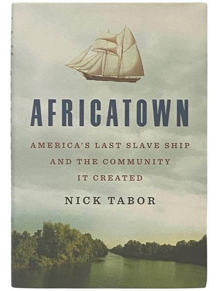 Africatown: America's Last Slave Ship and the Community it Created